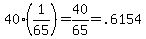 +40%2A%281%2F65%29+=+40%2F65+=+.6154