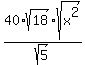+40%2Asqrt%28+18%29sqrt%28x%5E2%29%2Fsqrt%285+%29+