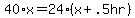 +40%2Ax+=+24%28x%2B.5hr%29