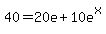 +40=+20e%2B10e%5Ex+