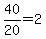 +40+%2F+20+=+2+