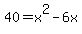 +40+=+x%5E2+-+6x+