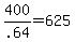 +400%2F.64+=+625+