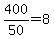 +400%2F50+=+8+