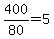 +400%2F80+=+5+