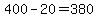 +400+-+20+=+380+