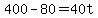 +400+-+80+=+40t+