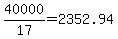 +40000%2F17+=+2352.94+