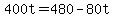 +400t+=+480+-+80t+