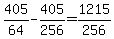 +405%2F64+-+405%2F256+=+1215%2F256+