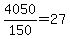 +4050%2F150+=+27+