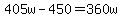 +405w+-+450+=+360w+