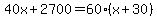 +40x+%2B+2700+=+60%2A%28+x+%2B+30+%29+