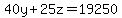+40y+%2B+25z+=19250
