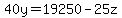 +40y+=19250-25z