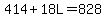 +414+%2B+18L+=+828+