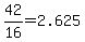 +42%2F16+=+2.625+