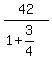 +42+%2F+%281+%2B+3%2F4%29