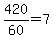 +420%2F60+=+7+