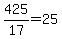 +425%2F17+=+25+
