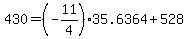 +430+=+%28-11%2F4%29%2A35.6364+%2B+528+