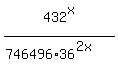 +432%5Ex%2F%28746496%2A36%5E%282x%29%29+