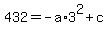 +432+=+-a%2A3%5E2+%2B+c+