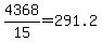 +4368+%2F+15+=+291.2+