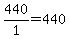 +440%2F1+=+440+