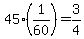 +45%2A%28+1%2F60+%29+=+3%2F4+