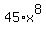 +45+%2A+x%5E8