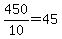 +450%2F10+=+45+
