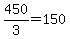 +450%2F3+=+150+