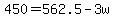 +450+=+562.5+-+3w+