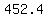 +452.4+