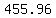 +455.96