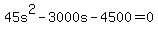 +45s%5E2+-+3000s+-+4500+=+0+