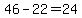 \"+46+-+22+=+24+\"