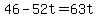 +46+-+52t+=+63t+