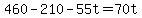 +460+-+210+-+55t+=+70t+