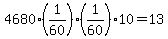 +4680+%2A+%28+1+%2F+60+%29+%2A+%28+1+%2F+60+%29+%2A+10+=+13+