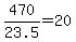 +470%2F23.5+=+20+