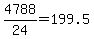 +4788%2F24+=+199.5+
