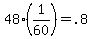 +48%2A%281%2F60%29+=+.8+