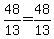 +48%2F13+=+48%2F13+