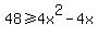 +48+%3E=+4x%5E2+-+4x+