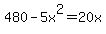 +480+-+5x%5E2+=+20x+