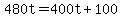 +480t+=+400t+%2B+100+