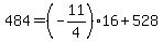 +484+=+%28-11%2F4%29%2A16+%2B+528+