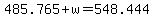 +485.765+%2B+w+=+548.444+